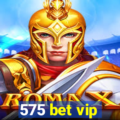 575 bet vip